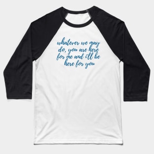 I'll Be Here for You Baseball T-Shirt